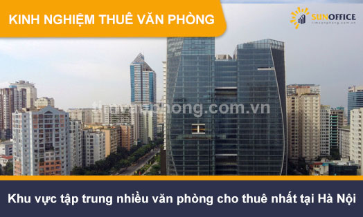Top 5 khu vực tập trung nhiều văn phòng cho thuê nhất tại Hà Nội